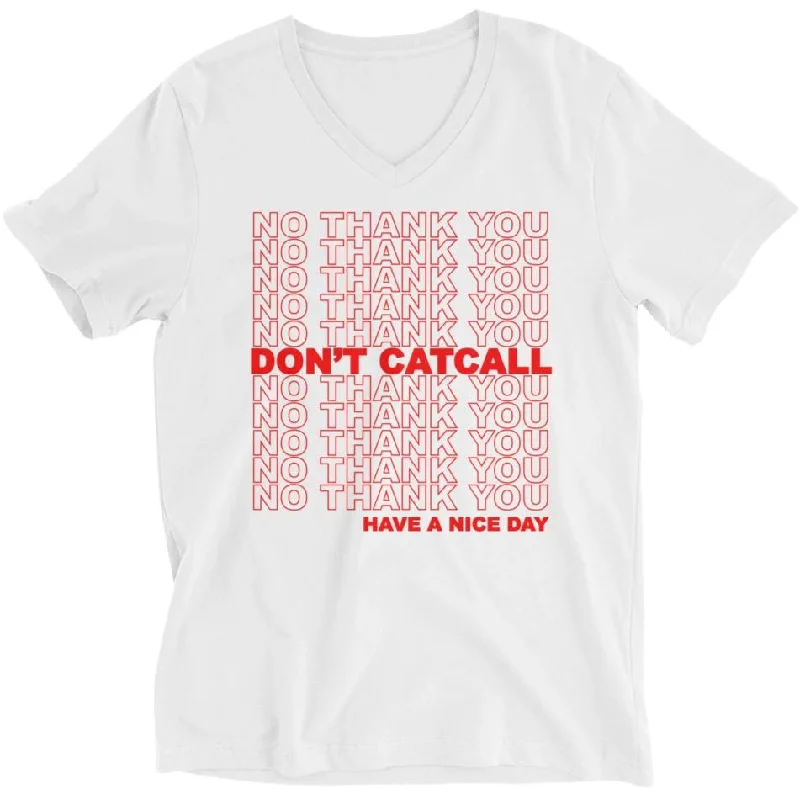 No Thank You, Don't Catcall, Have A Nice Day -- Unisex T-Shirt