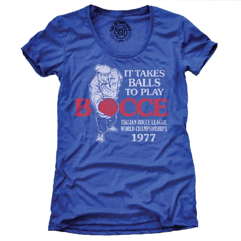 Women's It Takes Balls To Play Bocce T-shirt