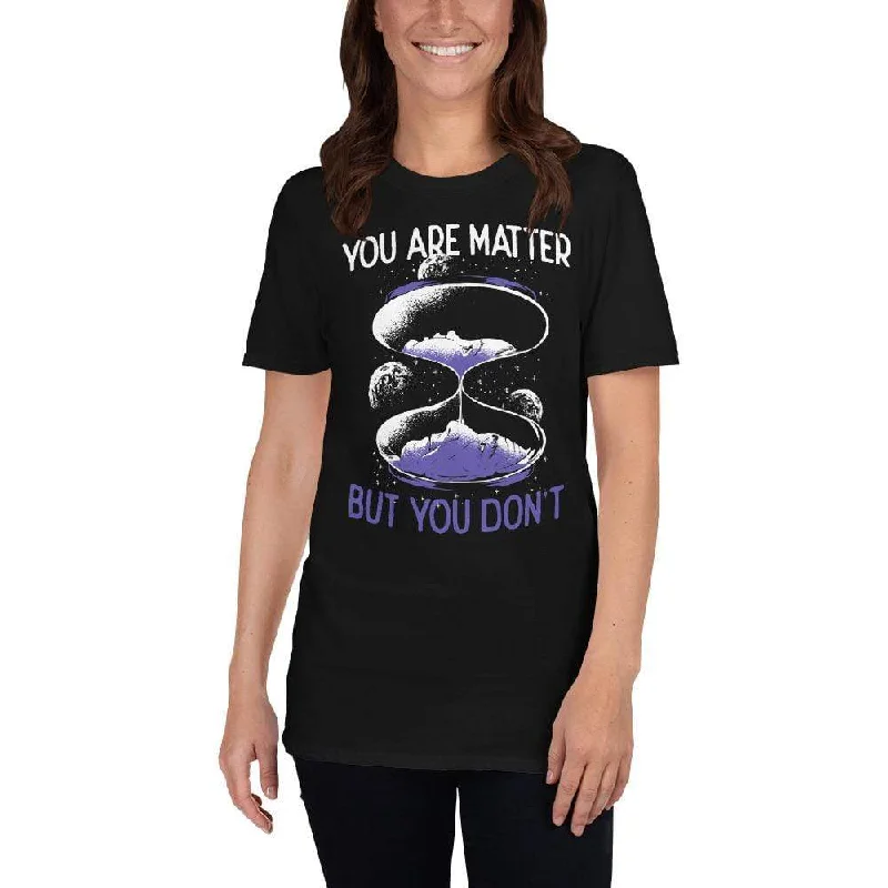You are matter but you don't - Premium T-Shirt Jersey Fabric Tulle Fabric Batik Fabric