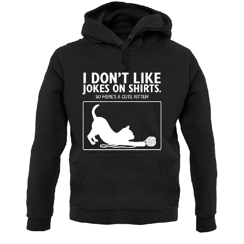 Don't Like Jokes Here's A Kitten Unisex Hoodie