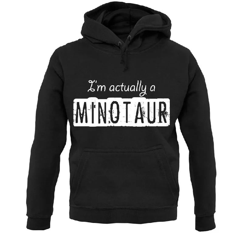 I'm Actually A Minotaur Unisex Hoodie