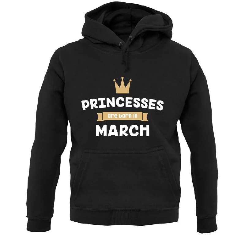 Princesses Are Born In March Unisex Hoodie Hoodie with High Neck Warm Protective